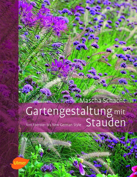 Gartengestaltung mit Stauden. Von Foerster bis New German Style